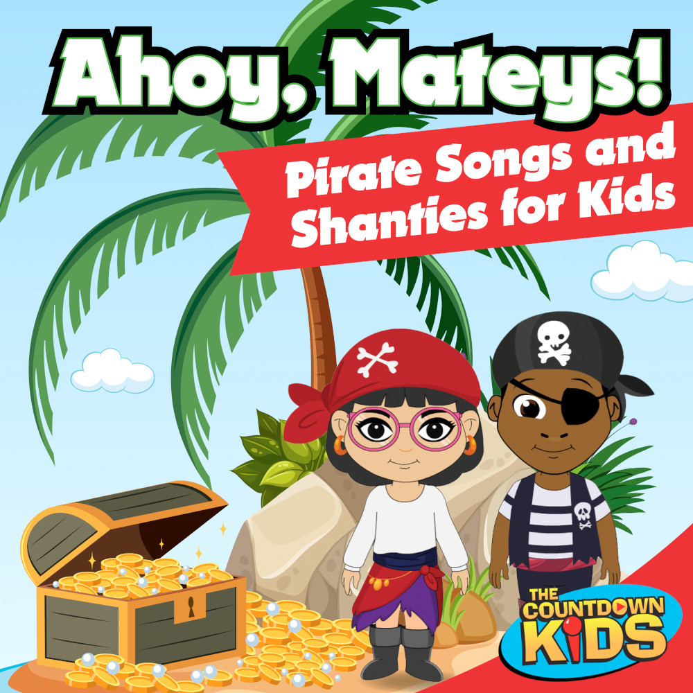 Ahoy Mateys! - Pirate Songs and Shanties for Kids - The Countdown Kids
